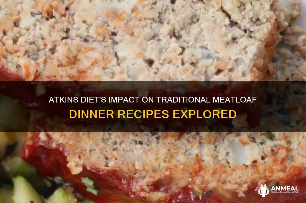 did atkins change meatloaf dinner