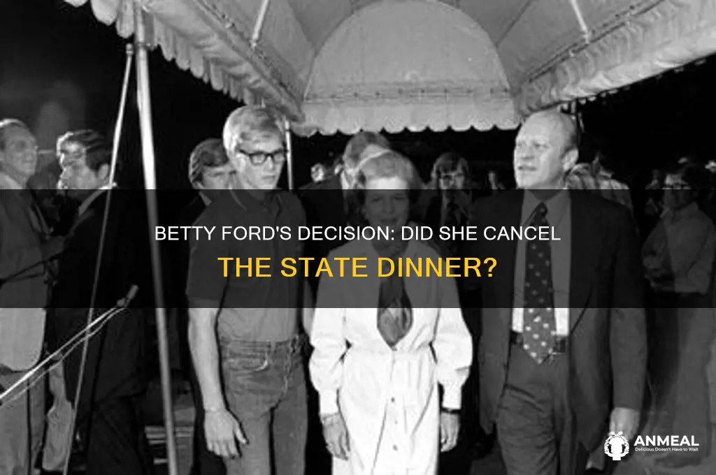 did betty ford cancel the state dinner