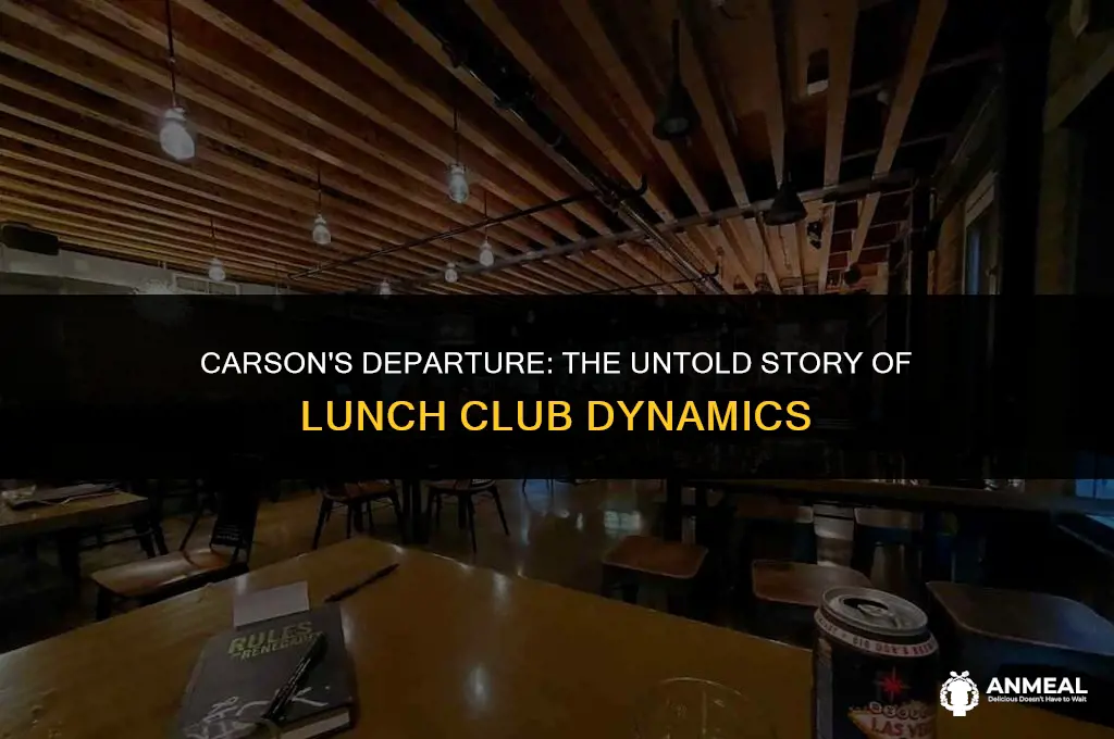did carson leave lunch club