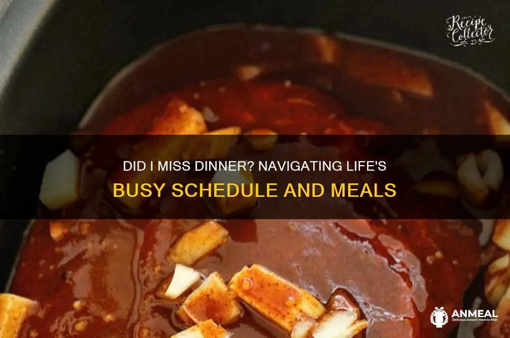 did i miss dinner
