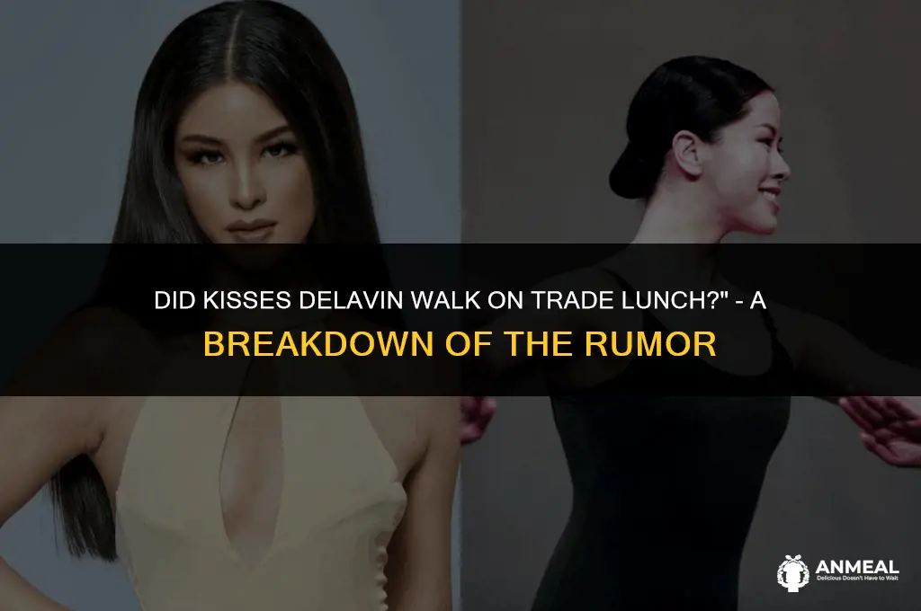 did kisses delavin walk on trade lunch
