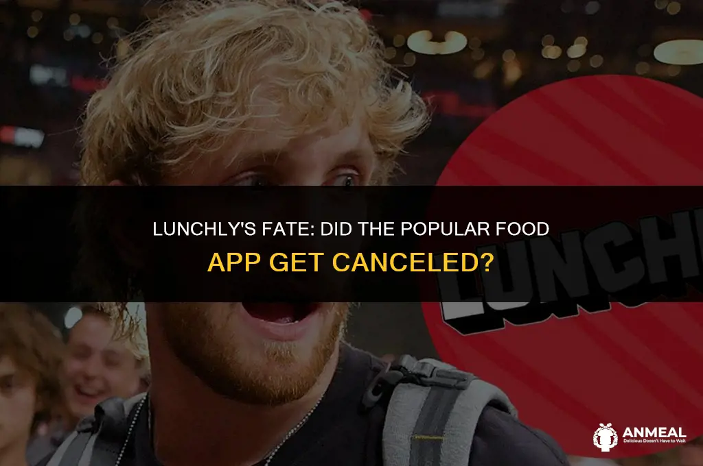 did lunchly get canceled