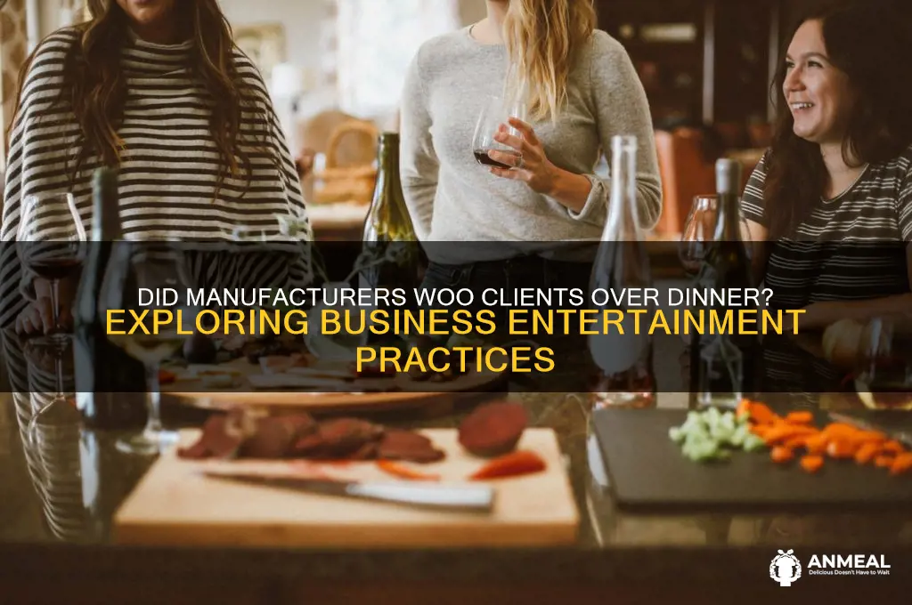 did manufacturers take their clients out to dinner