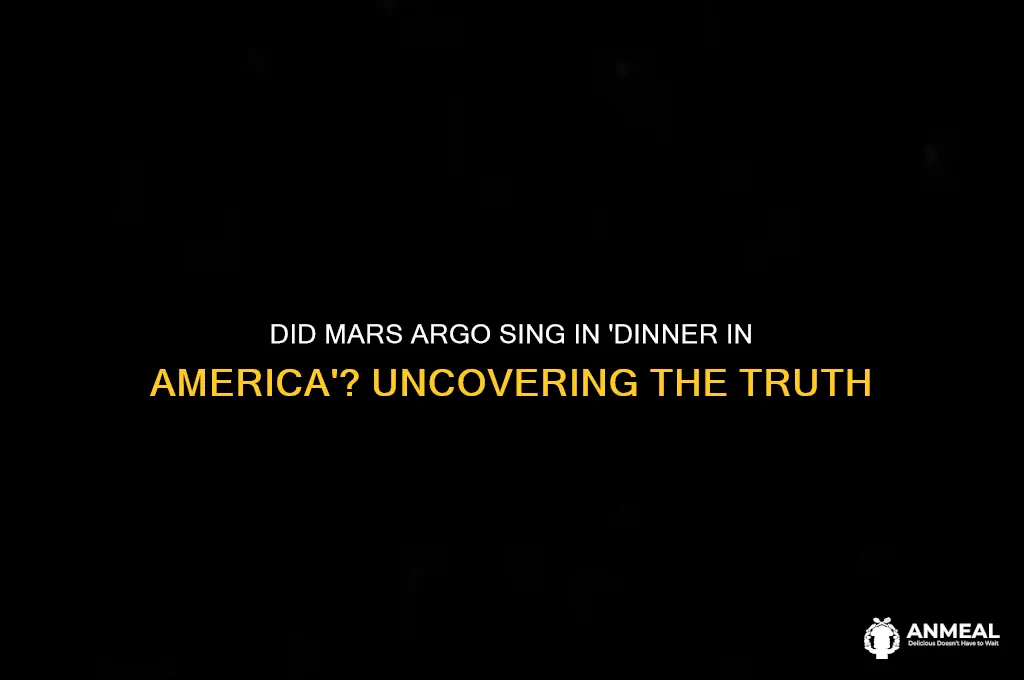 did mars argo sing in dinner in america