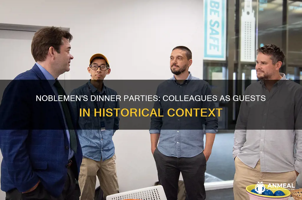 did noblemen have coworkers to dinner
