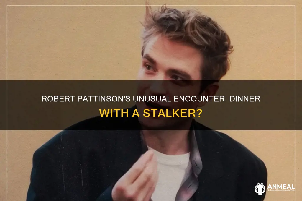 did robert pattison take a stalker to dinner
