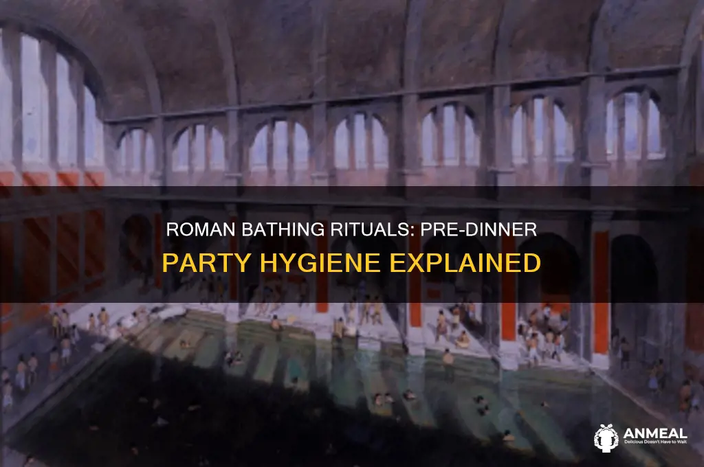 did romans bathe before dinner parties
