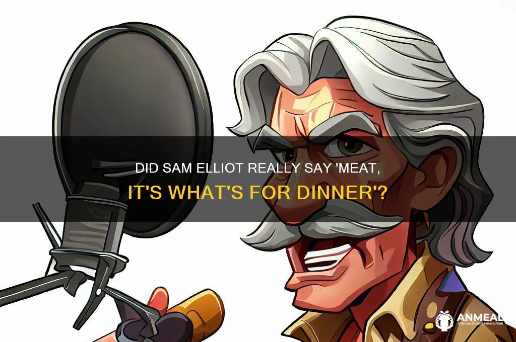 did sam elliot say meat it