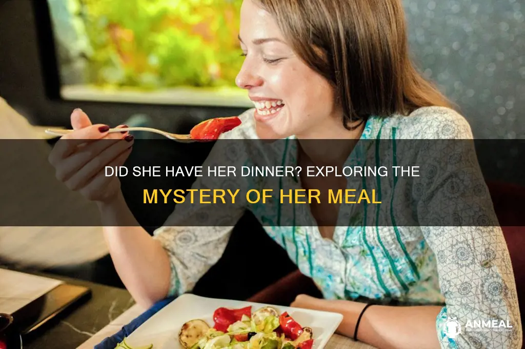 did she had her dinner