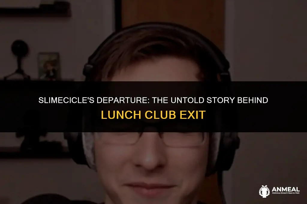 did slimecicle leave lunch club