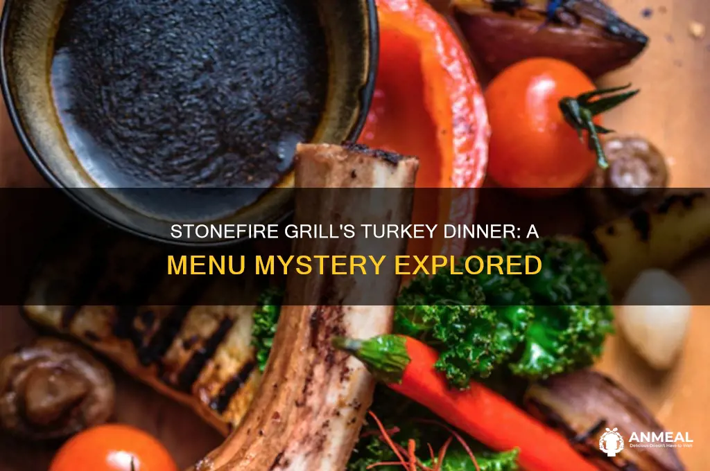 did stonefire grill ever have turkey dinner