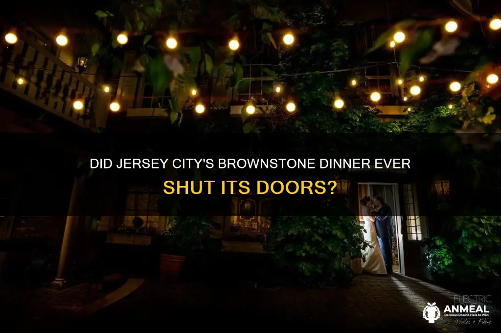 did the brownstone dinner in jersey city ever close