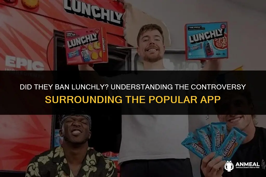 did they ban lunchly