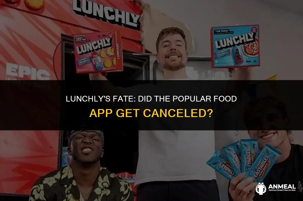 did they cancel lunchly