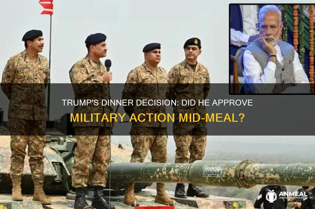 did trump approve military action while at a dinner