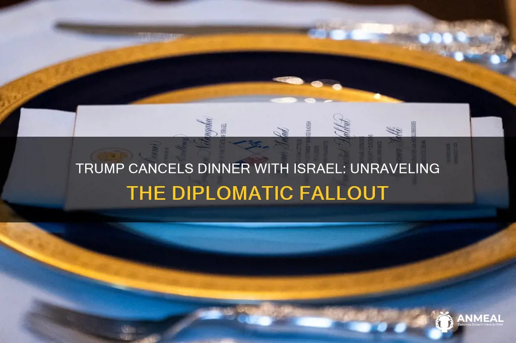 did trump cancel dinner with israel