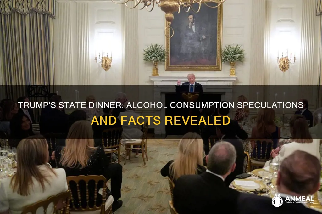 did trump drink alcohol at state dinner