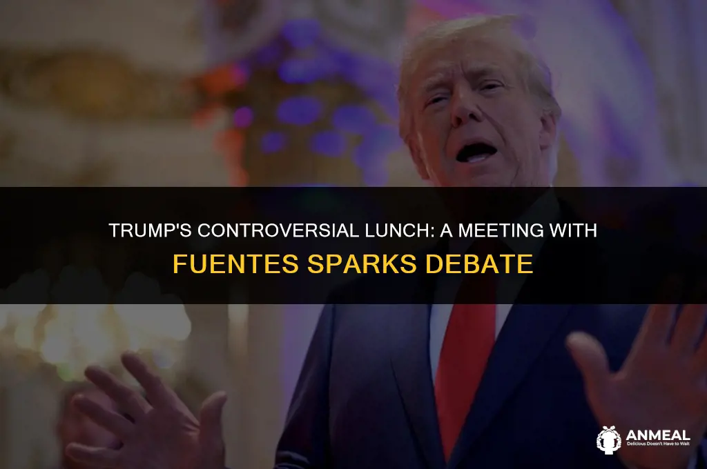 did trump have lunch with fuentes