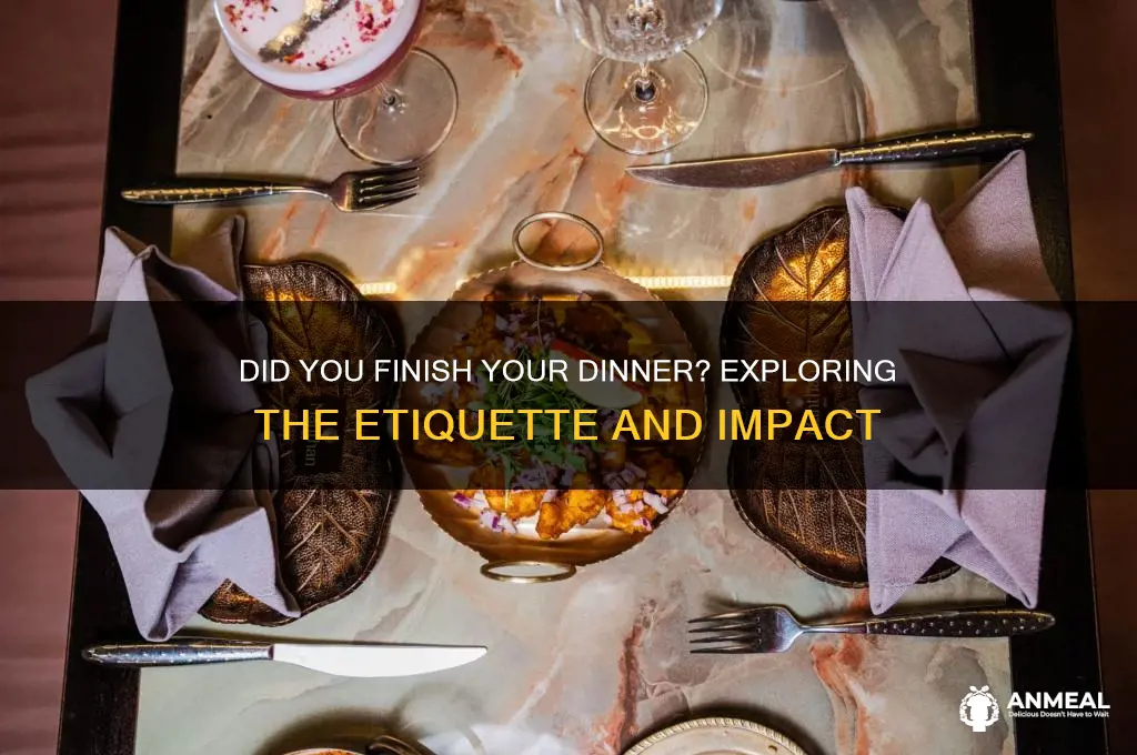 did u finish your dinner