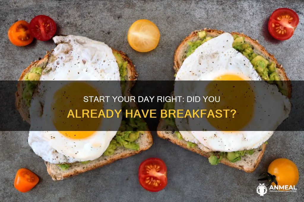 did you already have breakfast