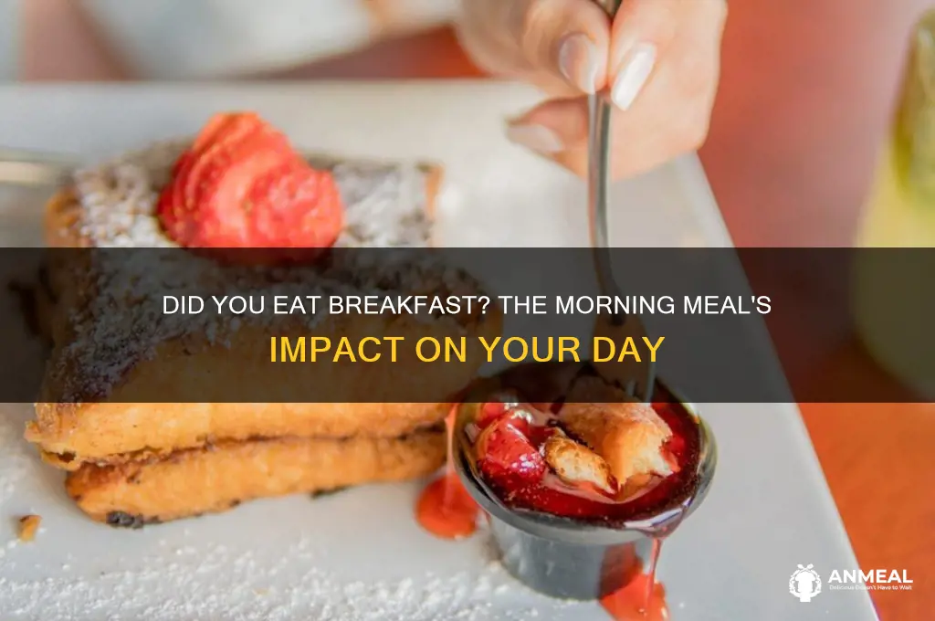 did you ate breakfast
