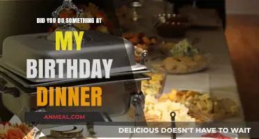 Did You Pull a Surprise at My Birthday Dinner?