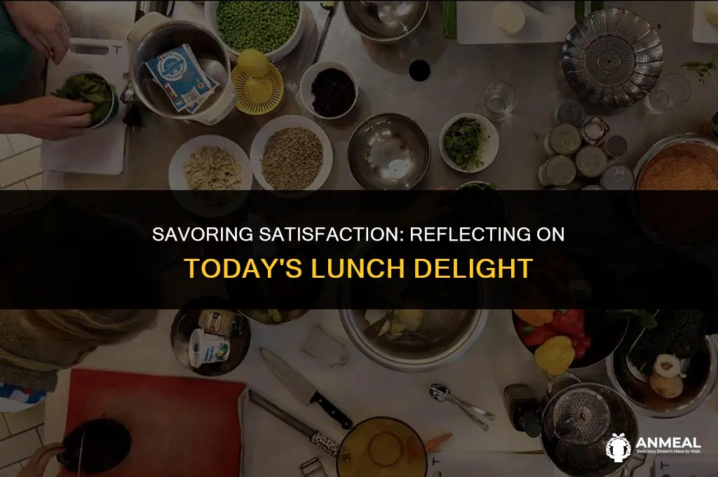 did you enjoy your lunch