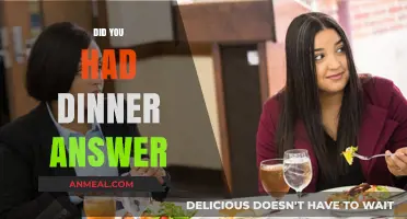 Did You Have Dinner? Exploring the Perfect Response to a Simple Question