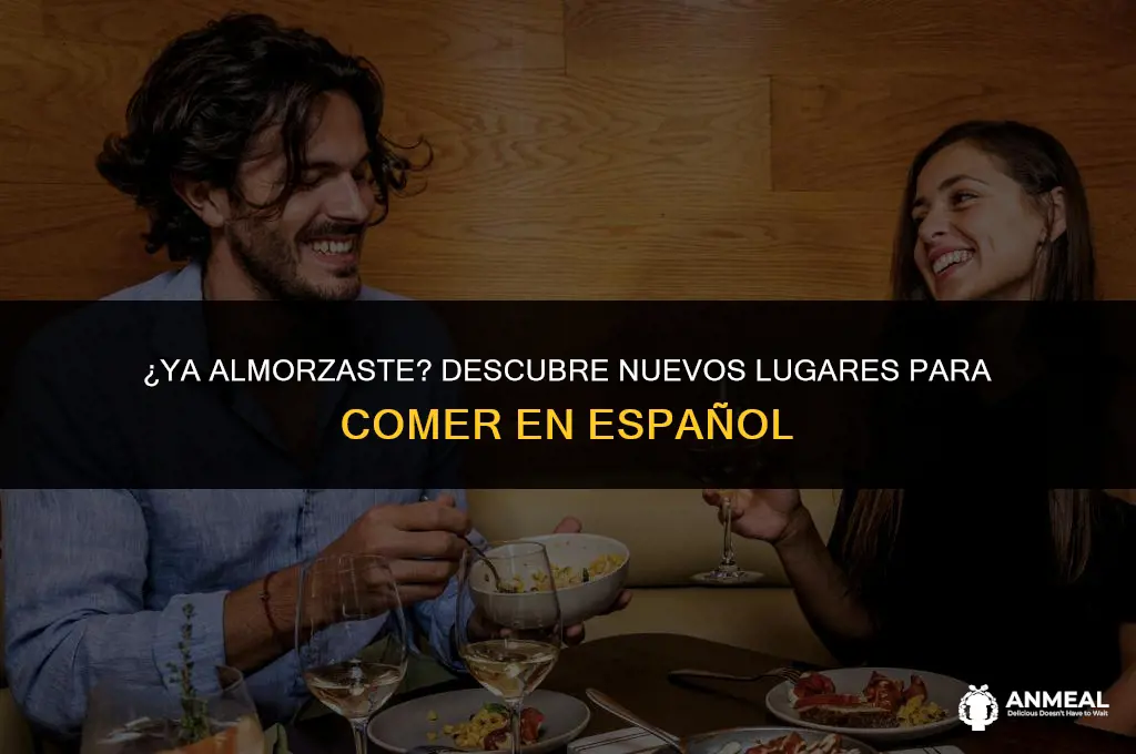 did you have lunch already to spanish