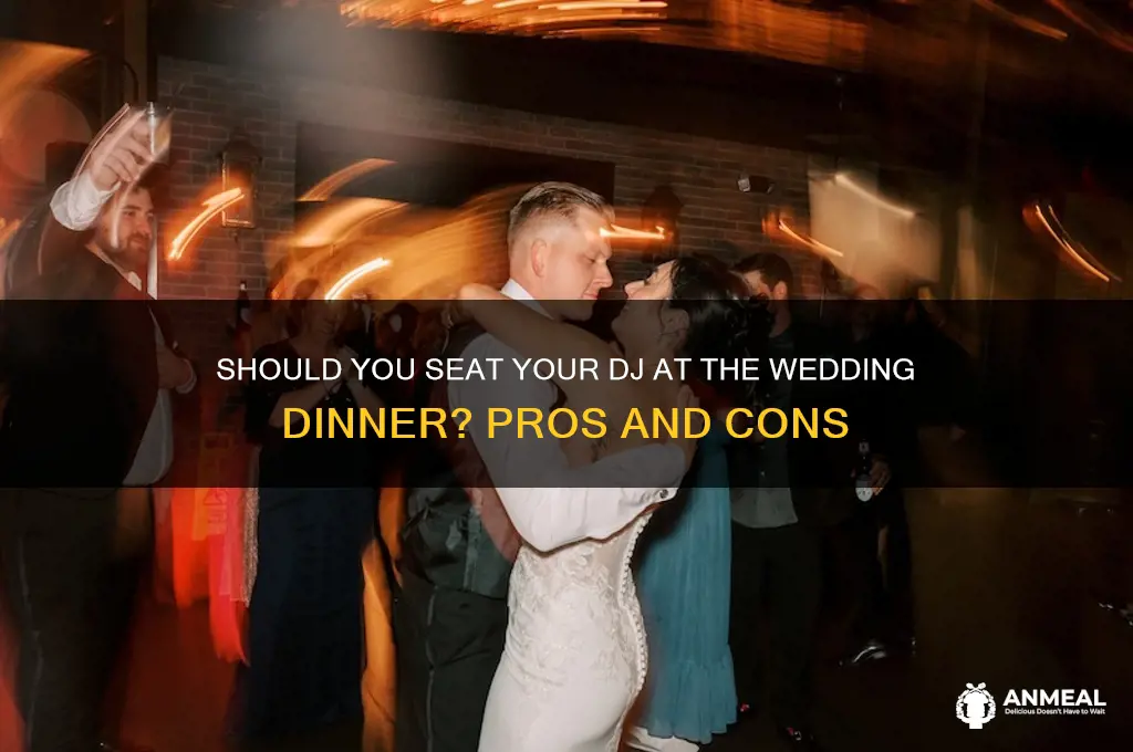 did you seat your dj for dinner