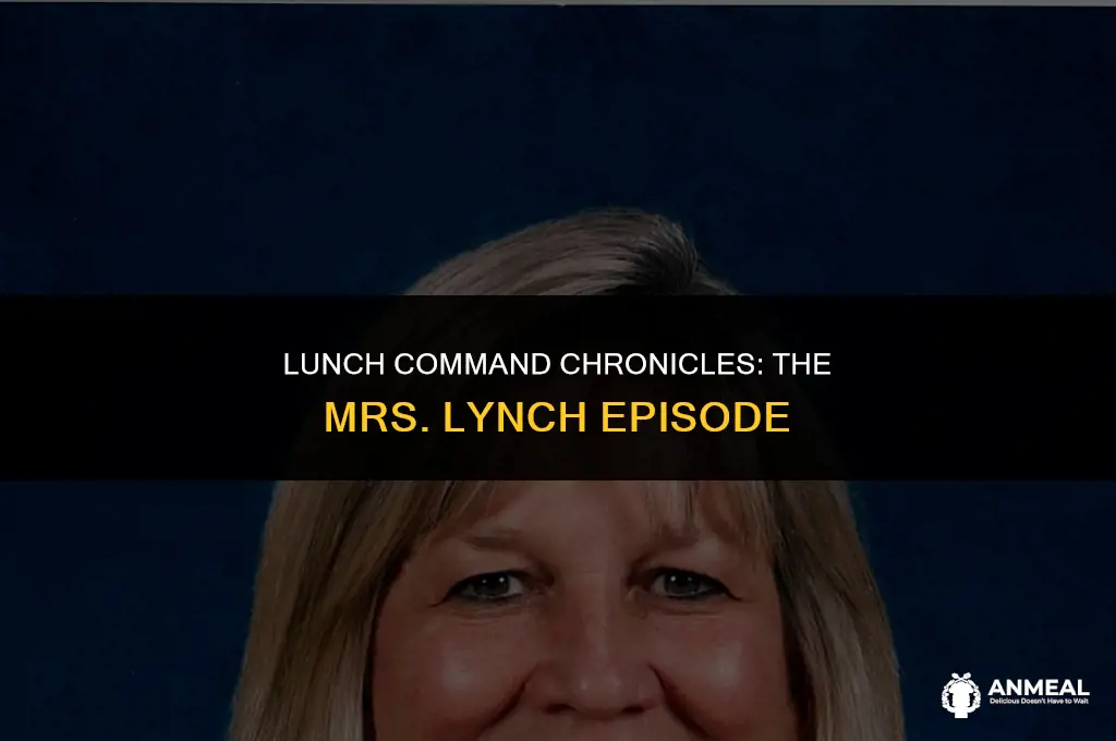 did you tell mrs lynch about lunch command