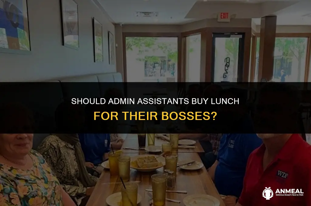 do admin assistant need to buy lunch for the boss