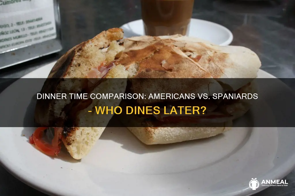 do americans or spaonards have dinner later