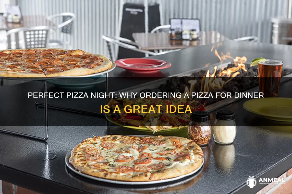 do an order of pizza for dinner