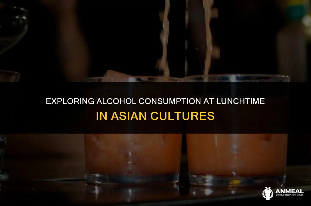 do asian cultures drink alcohol for lunch