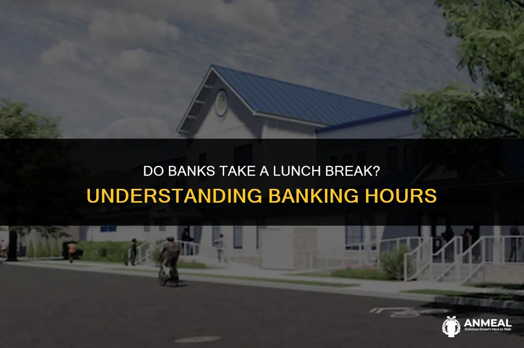 do banks close at lunch