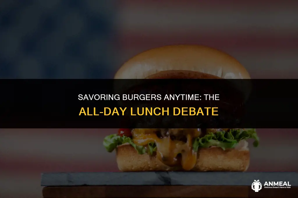 do burger have all day lunch