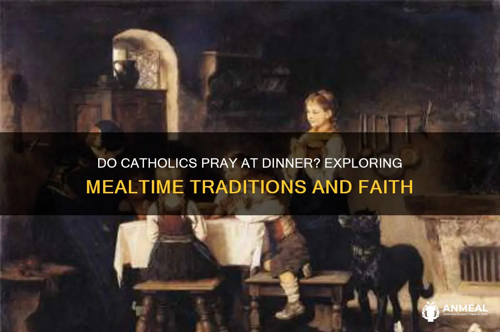 do catholics pray at dinner