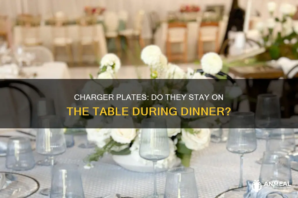do charger plates remain in place during dinner