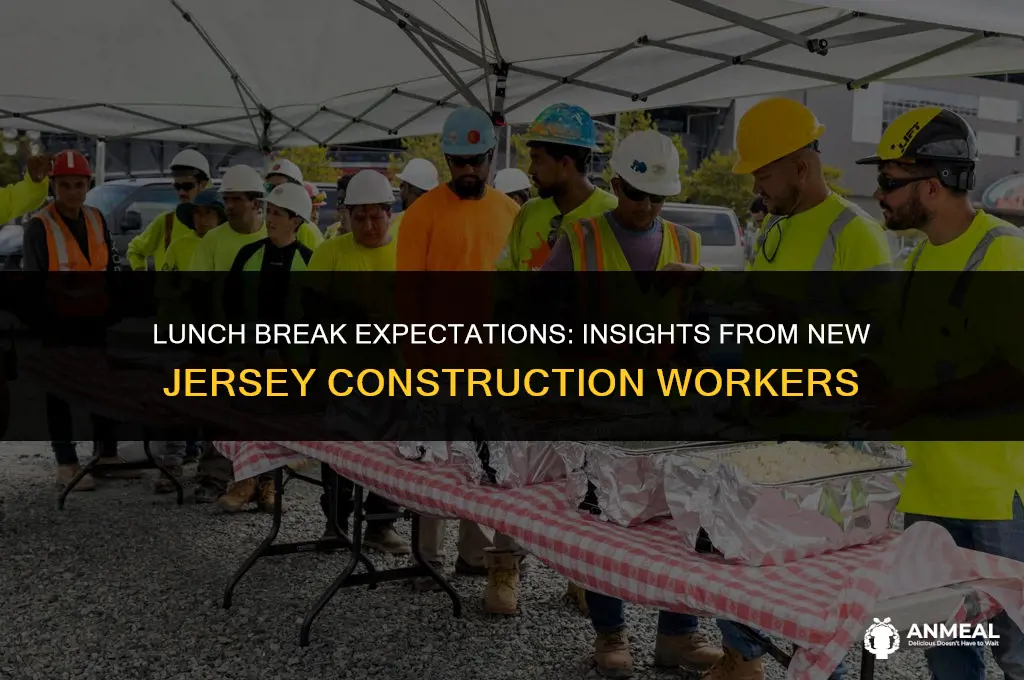 do construction workers expect lunch nj