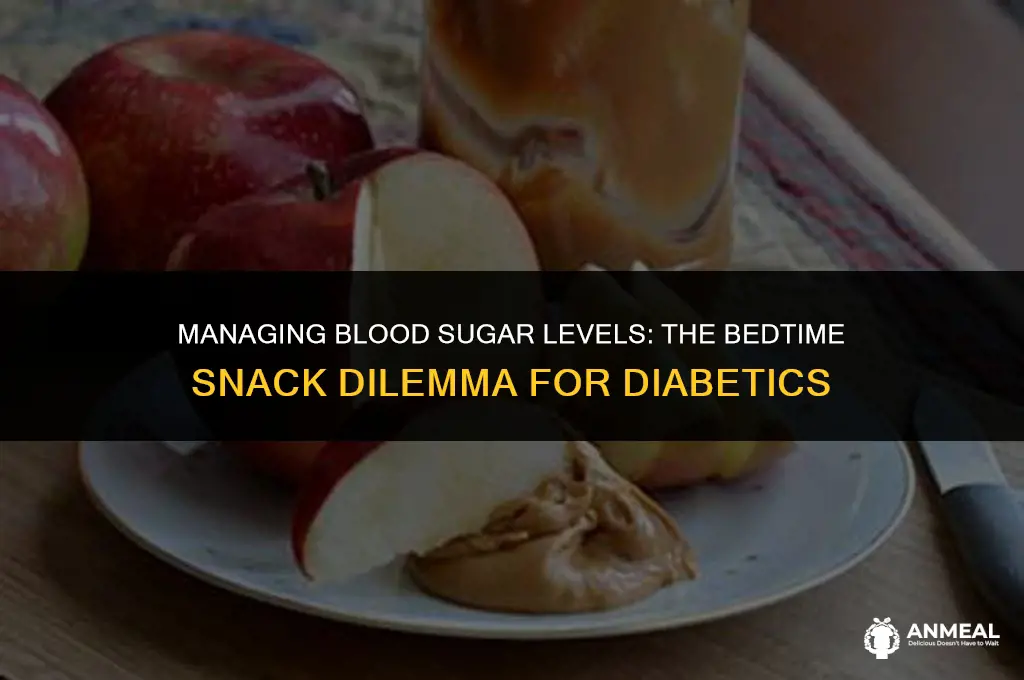 do diabeticshave to eat a bedtime snack