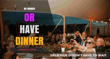 Do Dinner or Have Dinner: Unraveling the Correct Usage and Context