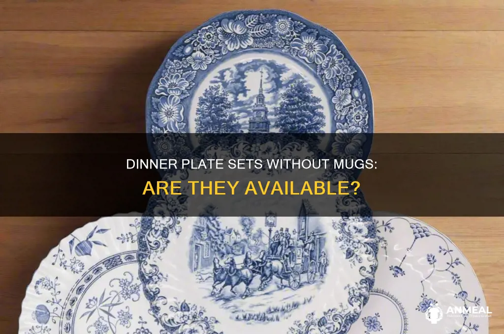 do dinner plates sets come without mugs