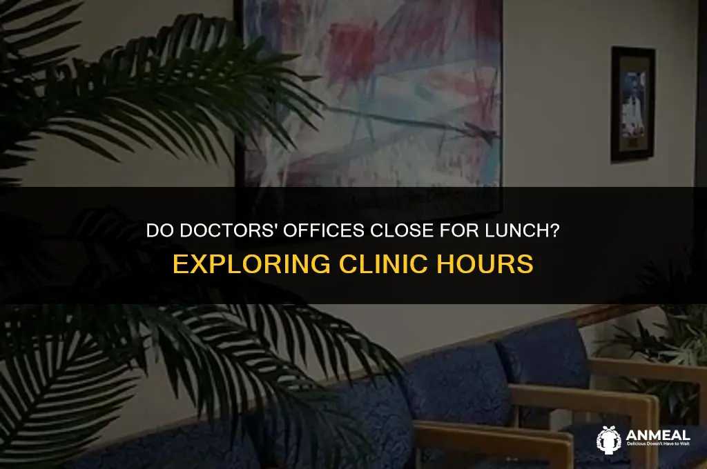 do doctors offices close for lunch