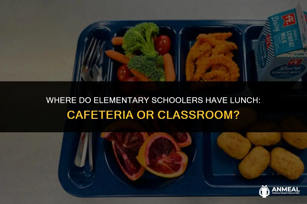do elementary schoolers have lunch in a cafeteria
