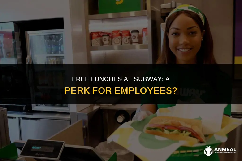 do employees get free lunches at subway
