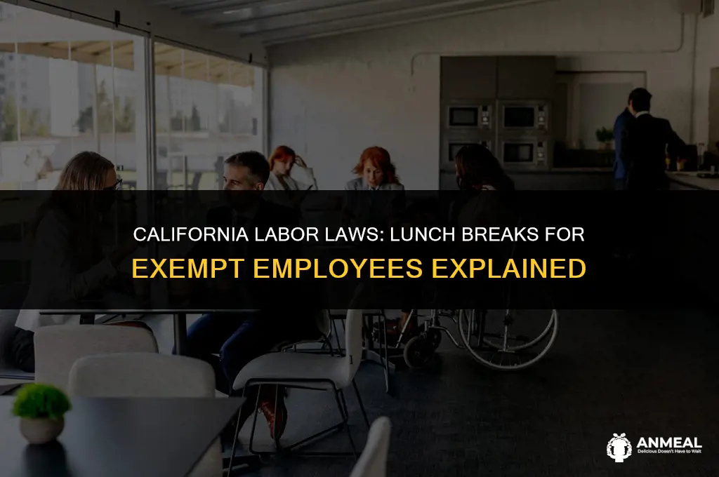 do exempt employees have to take a lunch in california