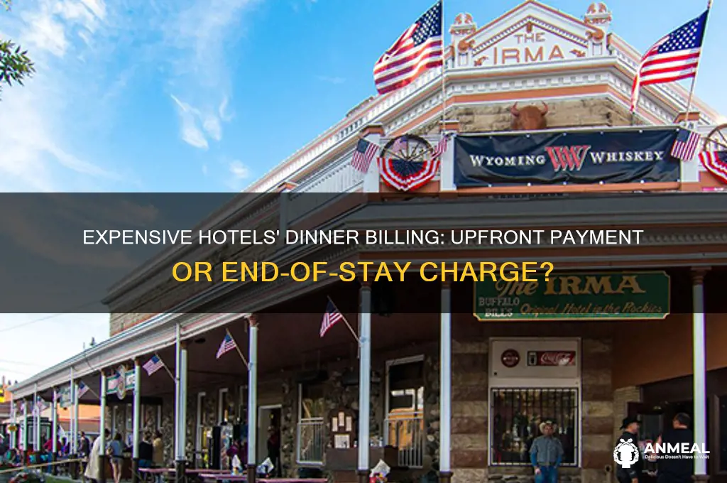 do expensive hotels bill at tje end for dinner