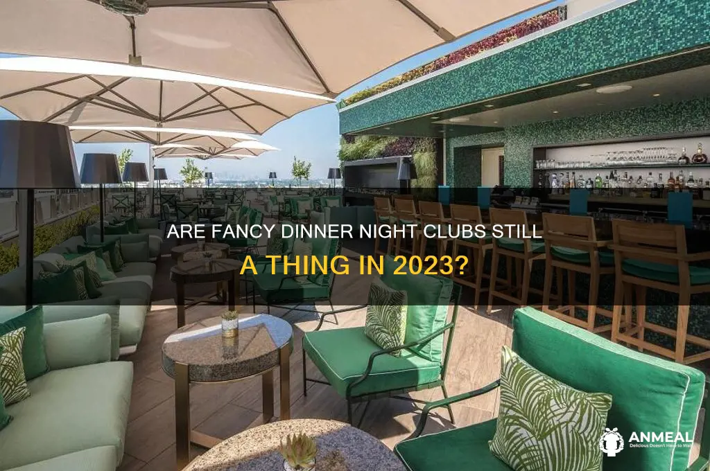 do fancy dinner night clubs still exist