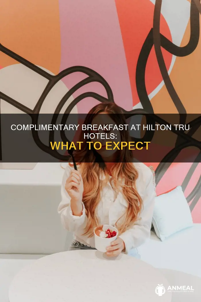 do hilton tru hotels have complimentary breakfast